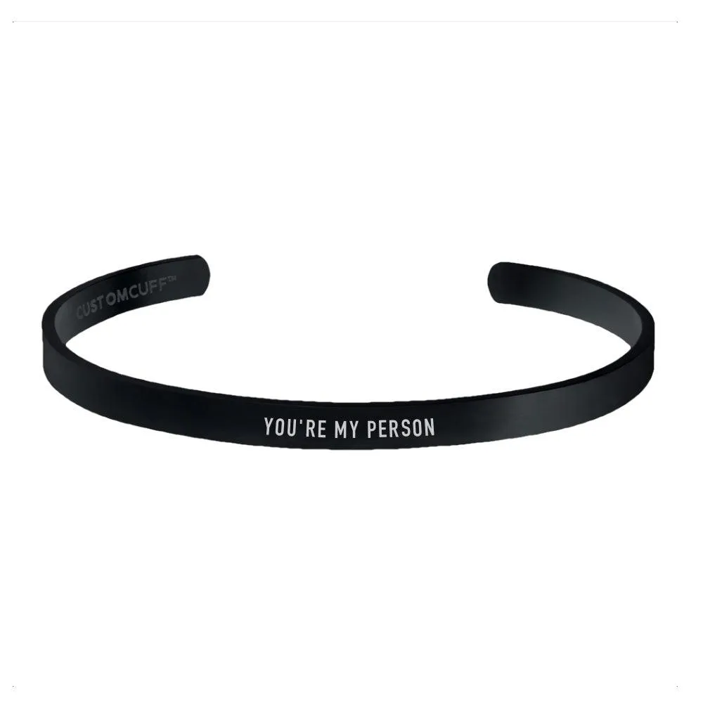 "YOU'RE MY PERSON" CUFF